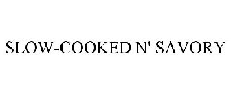 SLOW-COOKED N' SAVORY