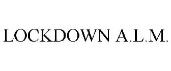 LOCKDOWN A.L.M.