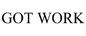 GOT WORK