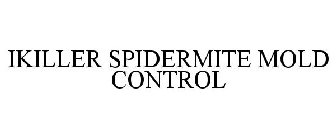 IKILLER SPIDERMITE MOLD CONTROL