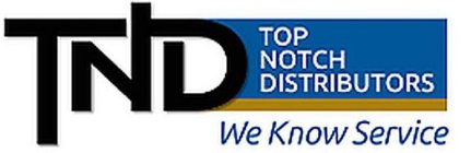 TND TOP NOTCH DISTRIBUTORS WE KNOW SERVICE