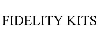FIDELITY KITS