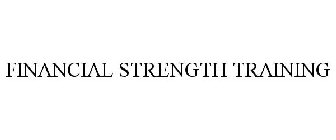 FINANCIAL STRENGTH TRAINING