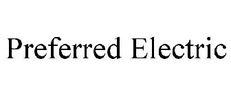 PREFERRED ELECTRIC