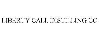 LIBERTY CALL DISTILLING CO