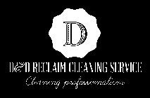 D&D RECLAIM CLEANING SERVICE CLEANING PROFESSIONALISM