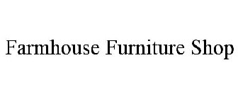 FARMHOUSE FURNITURE SHOP