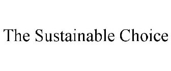 THE SUSTAINABLE CHOICE