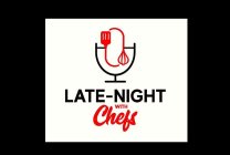 LATE-NIGHT WITH CHEFS