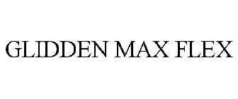 GLIDDEN MAX FLEX