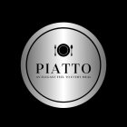 PIATTO AN ELEGANT FEEL TO EVERY MEAL