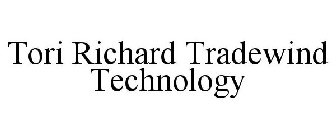 TORI RICHARD TRADEWIND TECHNOLOGY