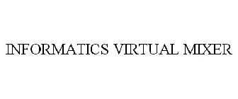 INFORMATICS VIRTUAL MIXER