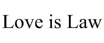 LOVE IS LAW