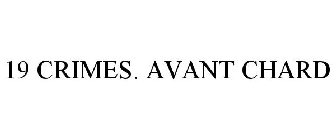 19 CRIMES. AVANT CHARD