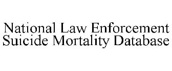 NATIONAL LAW ENFORCEMENT SUICIDE MORTALITY DATABASE