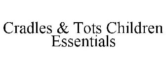 CRADLES & TOTS CHILDREN ESSENTIALS