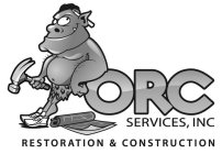 ORC SERVICES, INC RESTORATION & CONSTRUCTION