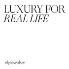 LUXURY FOR REAL LIFE ELYSEWALKER