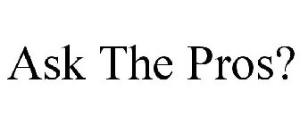 ASK THE PROS?