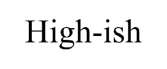 HIGH-ISH