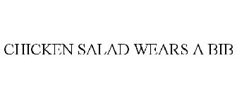 CHICKEN SALAD WEARS A BIB