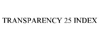 TRANSPARENCY 25 INDEX