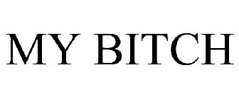 MY BITCH