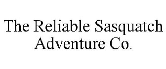 THE RELIABLE SASQUATCH ADVENTURE CO.