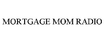 MORTGAGE MOM RADIO
