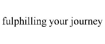 FULPHILLING YOUR JOURNEY