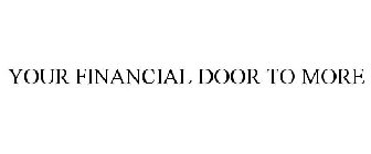 YOUR FINANCIAL DOOR TO MORE