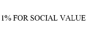 1% FOR SOCIAL VALUE