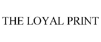 THE LOYAL PRINT