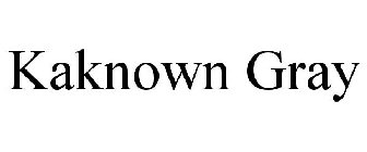 KAKNOWN GRAY