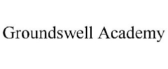 GROUNDSWELL ACADEMY