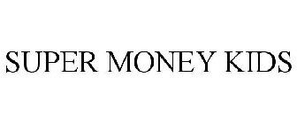 SUPER MONEY KIDS