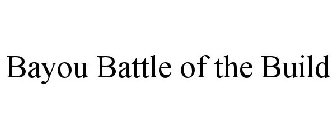 BAYOU BATTLE OF THE BUILD