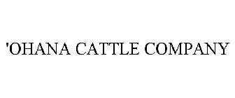 'OHANA CATTLE COMPANY