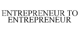 ENTREPRENEUR TO ENTREPRENEUR