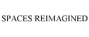 SPACES REIMAGINED