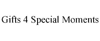 GIFTS 4 SPECIAL MOMENTS