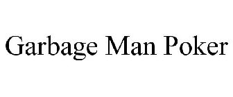 GARBAGE MAN POKER