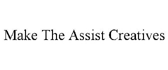 MAKE THE ASSIST CREATIVES