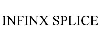 INFINX SPLICE