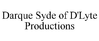 DARQUE SYDE OF D'LYTE PRODUCTIONS