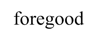 FOREGOOD