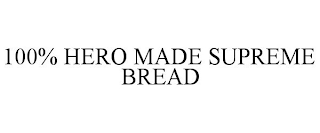 100% HERO MADE SUPREME BREAD