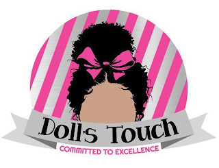 DOLL'S TOUCH COMMITTED TO EXCELLENCE