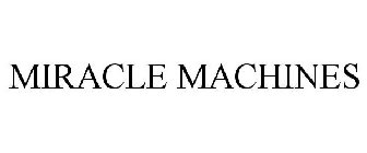MIRACLE MACHINES